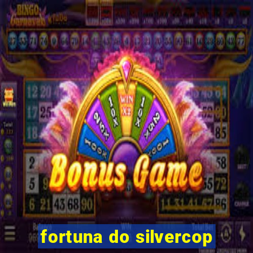 fortuna do silvercop