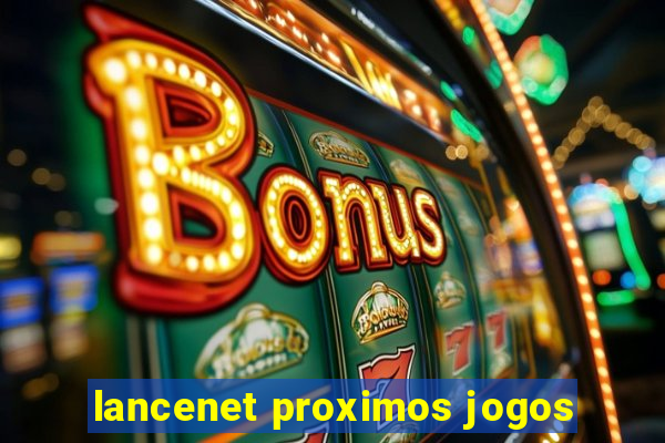 lancenet proximos jogos