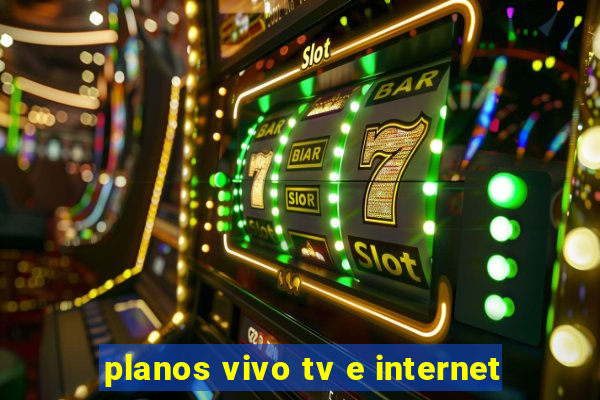 planos vivo tv e internet