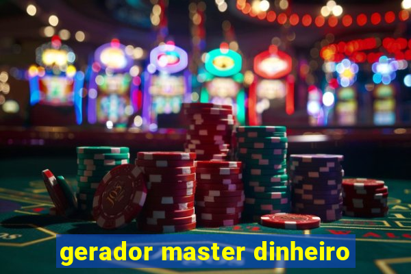 gerador master dinheiro