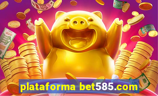 plataforma bet585.com