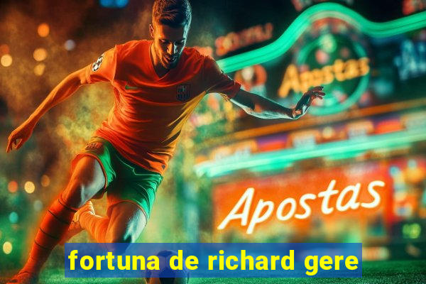 fortuna de richard gere