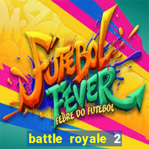 battle royale 2 filme completo dublado