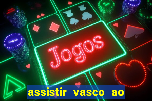 assistir vasco ao vivo futemax