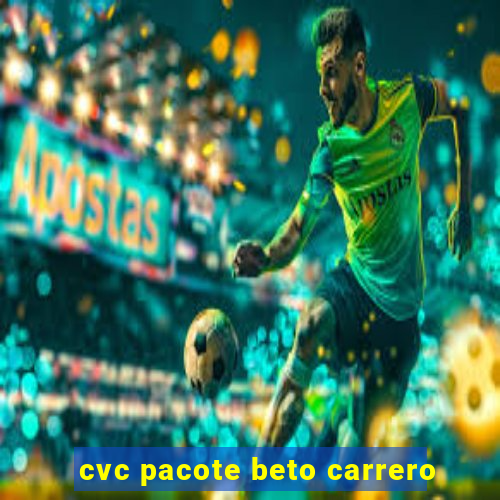 cvc pacote beto carrero