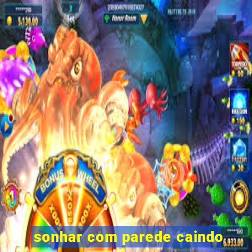 sonhar com parede caindo