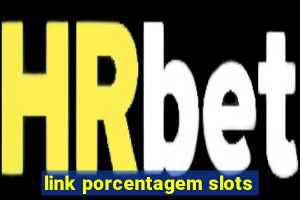 link porcentagem slots