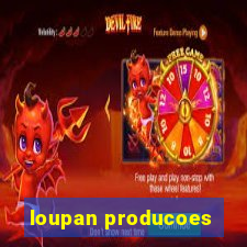 loupan producoes