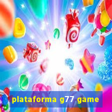 plataforma g77 game