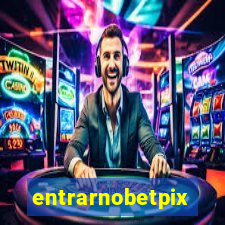 entrarnobetpix