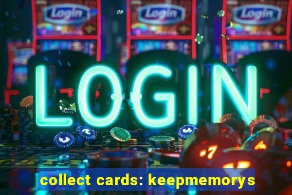 collect cards: keepmemorys