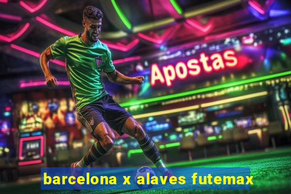 barcelona x alaves futemax