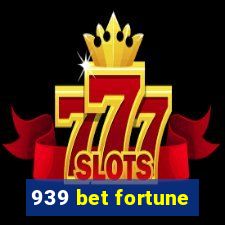 939 bet fortune