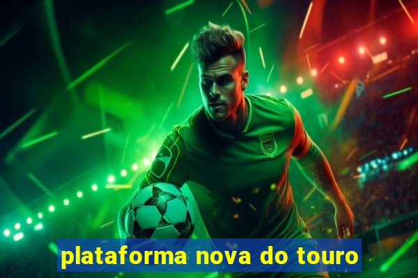 plataforma nova do touro