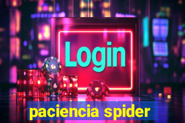 paciencia spider