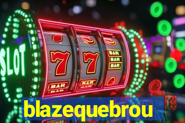 blazequebrou