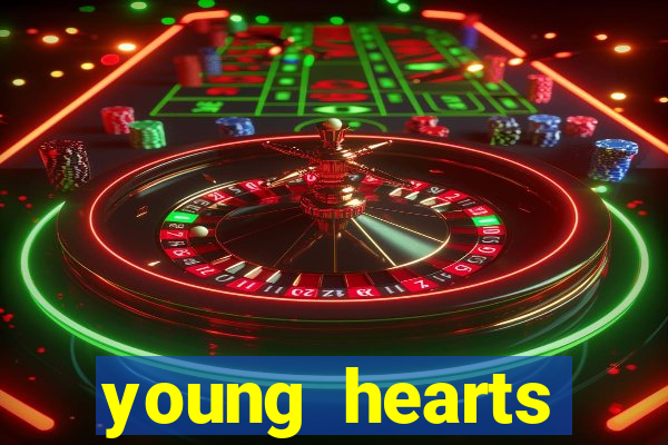 young hearts assistir 2024