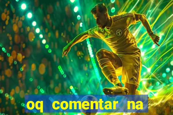 oq comentar na foto do amigo jogador de futebol