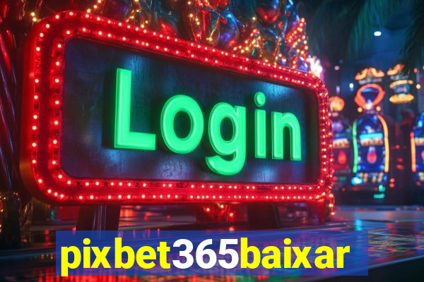 pixbet365baixar