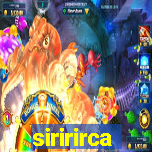 siririrca